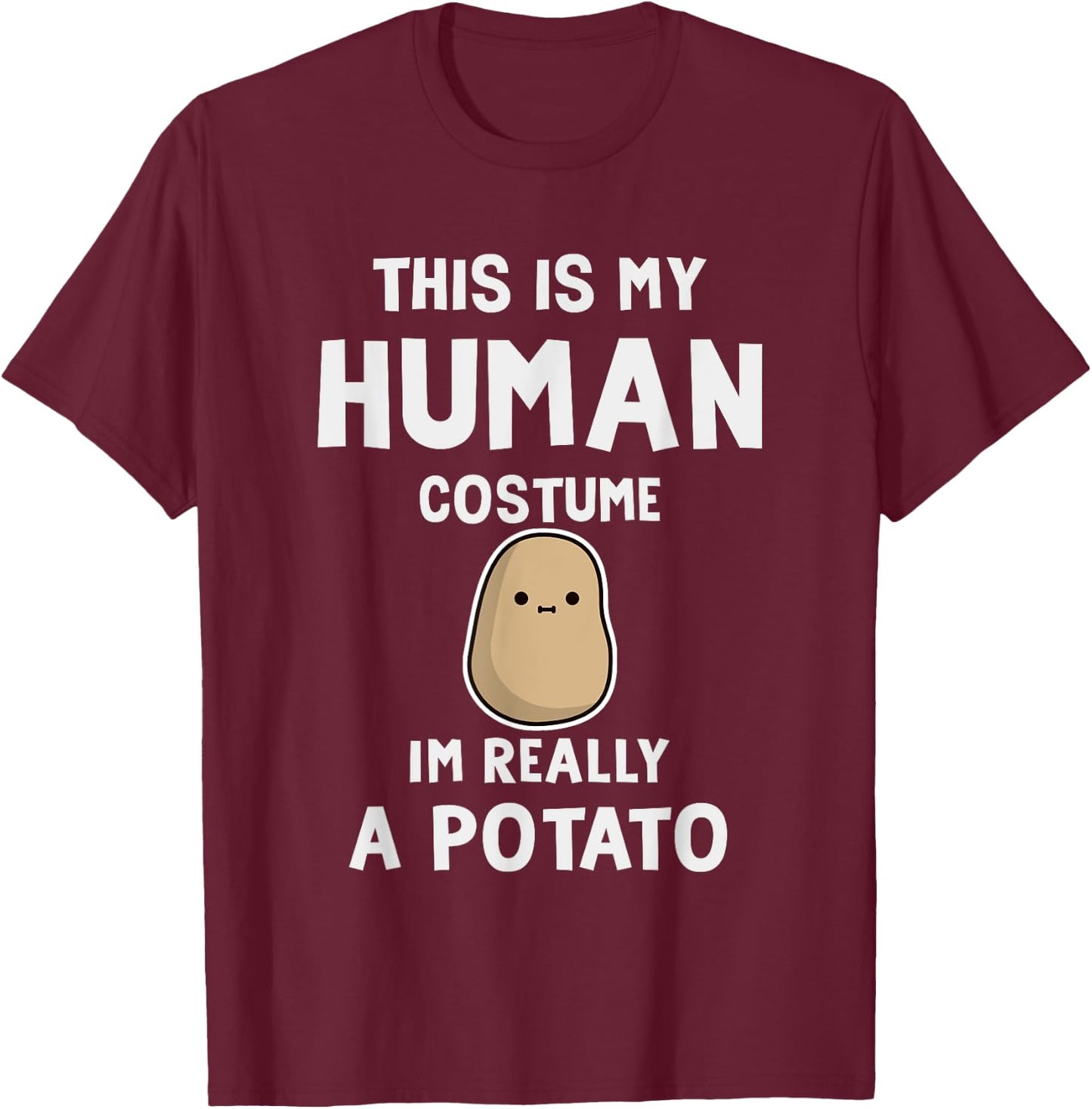This is My Human Costume I'm Really a Potato Halloween T-Shirt - T-Shirt | Maroon