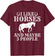 I like Horses and maybe 3 People Horse Riding T-Shirt - T-Shirt | Maroon