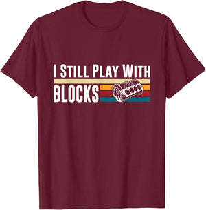 I Still Play With Blocks Car Engine Mechanic Retro T-Shirt - T-Shirt | Maroon