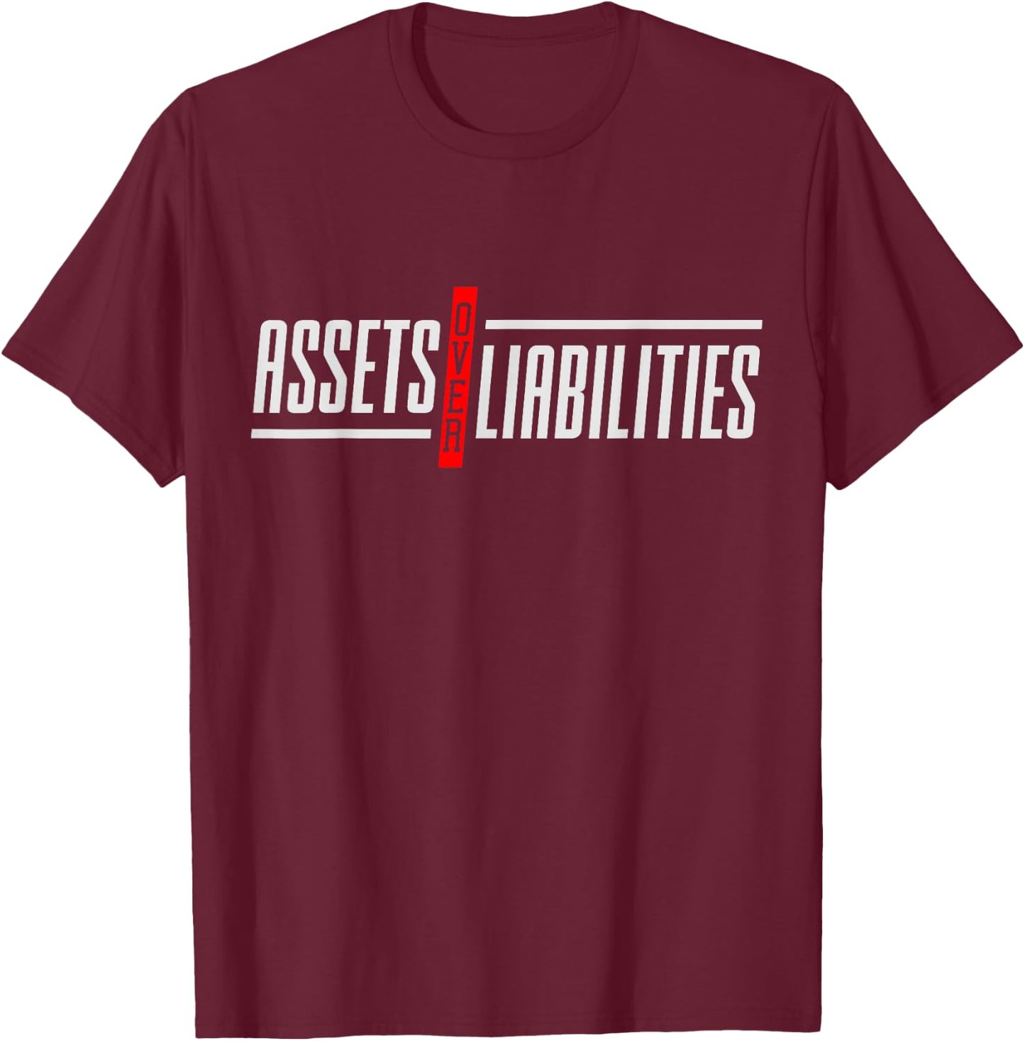 Assets Over Liabilities Funny Accounting And Accountant T-Shirt - T-Shirt | Maroon