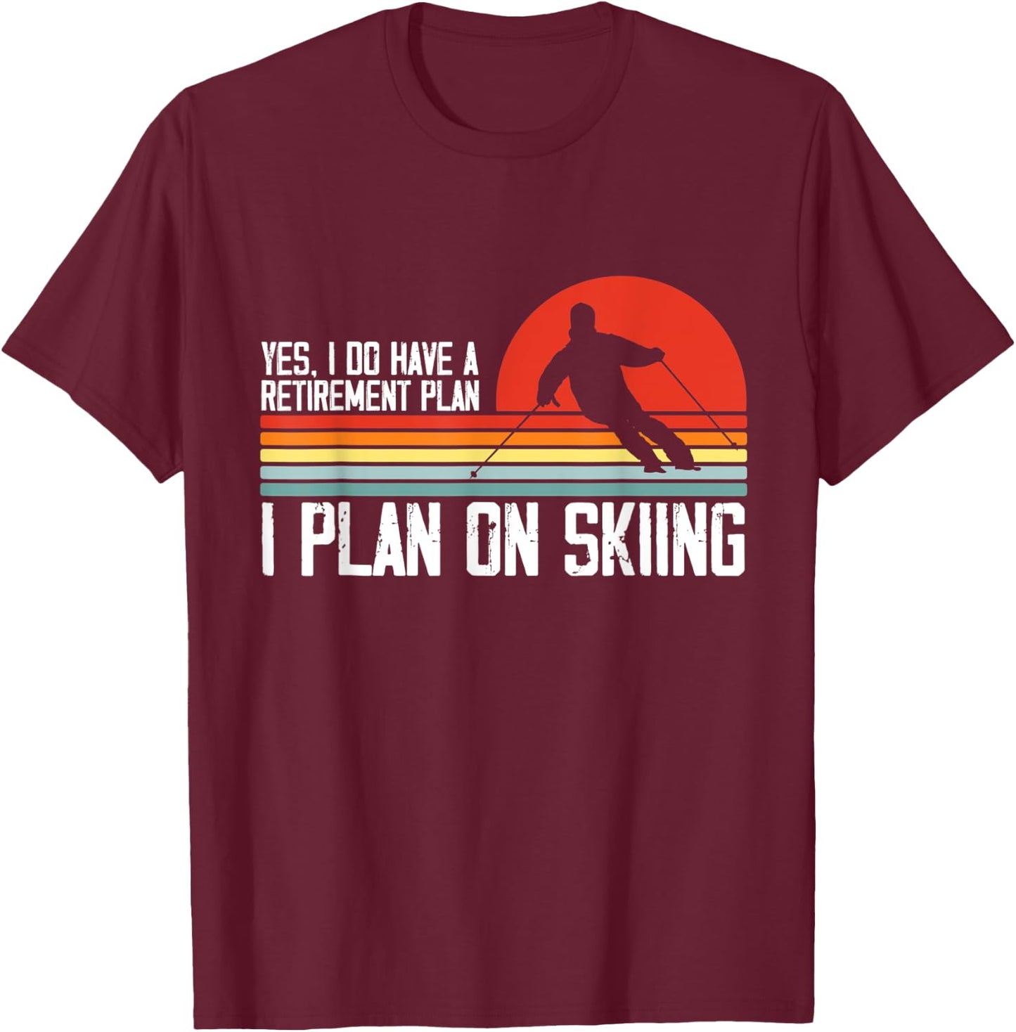 Yes I Do have a Retirement Plan Skiing Mountain T-Shirt - T-Shirt | Maroon