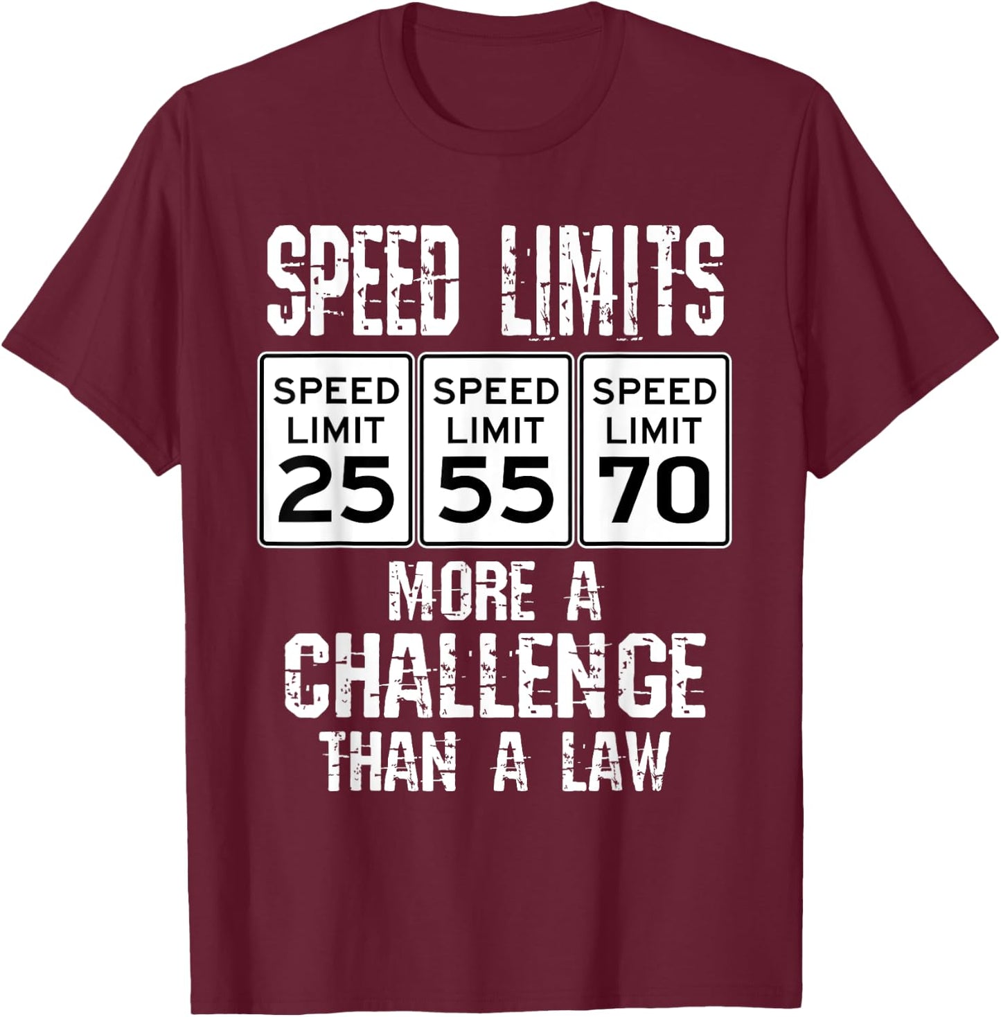 Funny Driver Speed Limits More A Challenge Car Speeding Joke T-Shirt - T-Shirt | Maroon