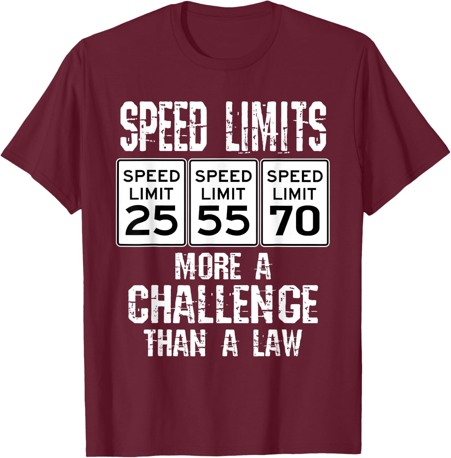 Funny Driver Speed Limits More A Challenge Car Speeding Joke T-Shirt - T-Shirt | Maroon