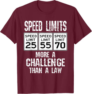 Funny Driver Speed Limits More A Challenge Car Speeding Joke T-Shirt - T-Shirt | Maroon