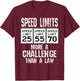 Funny Driver Speed Limits More A Challenge Car Speeding Joke T-Shirt - T-Shirt | Maroon