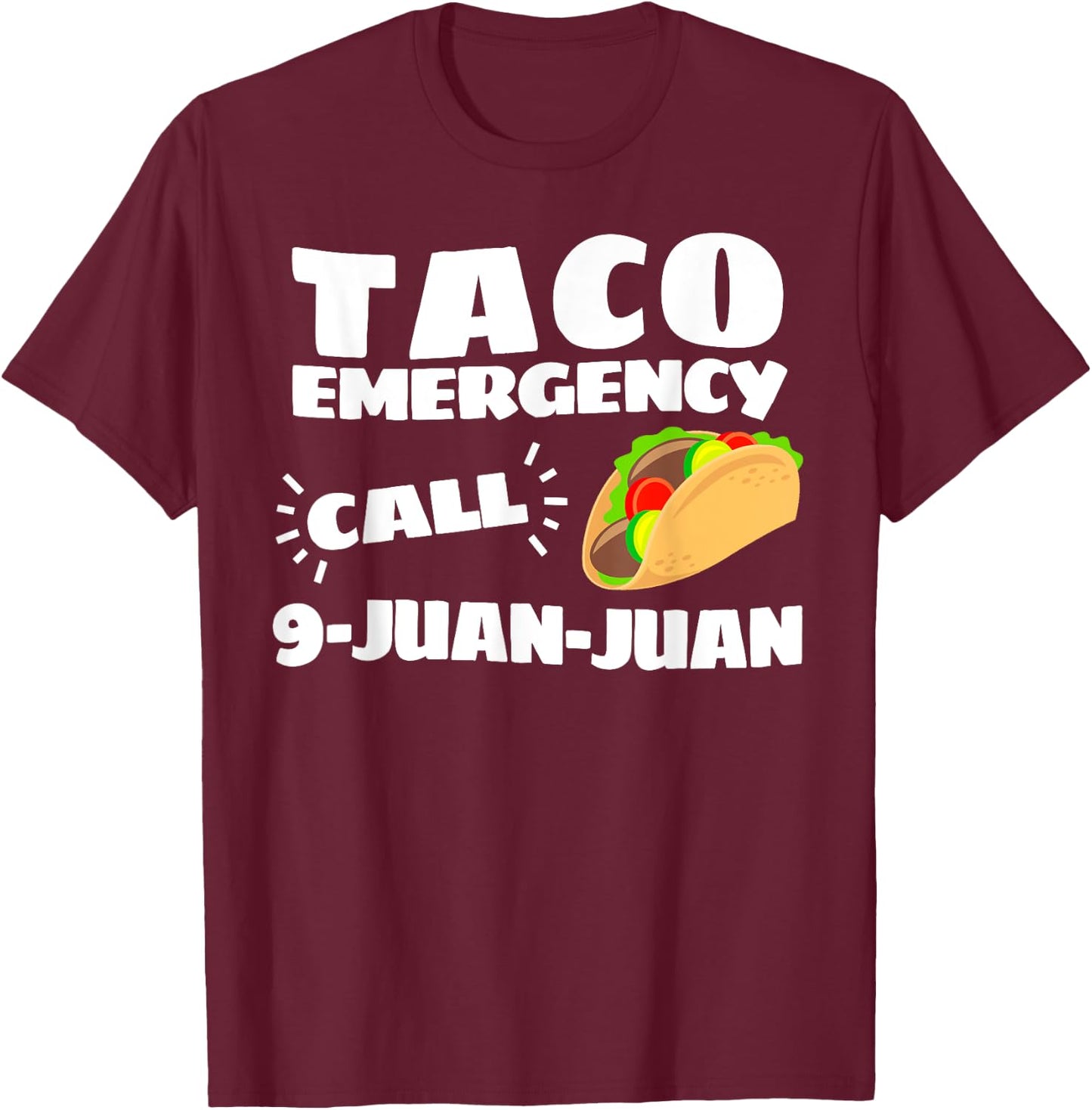 Funny Taco Emergency Cinco de Mayo Men Women T-Shirt - T-Shirt | Maroon