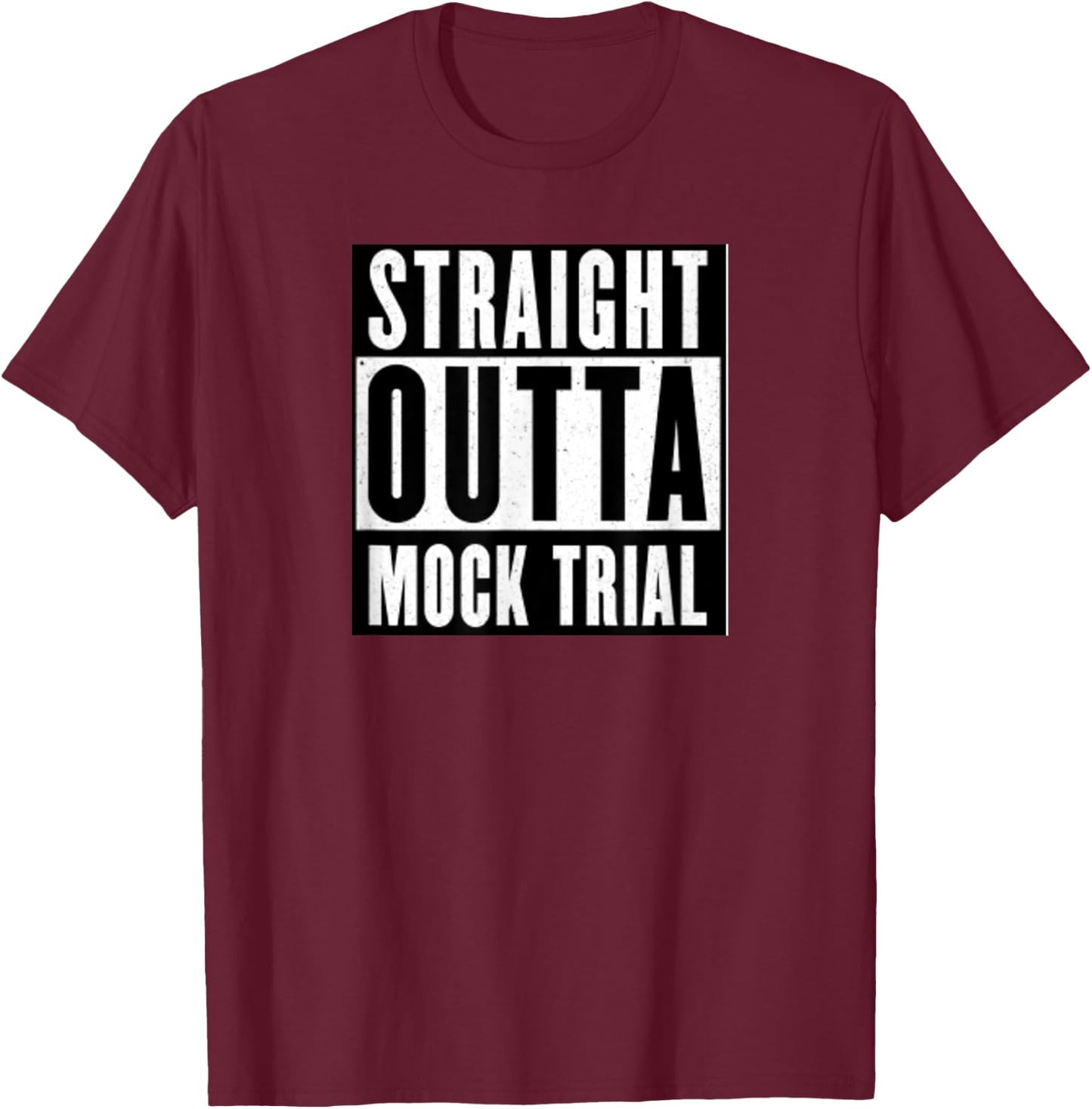 Funny Saying Mock Trial Team Lawyer Law Student Shirt T-Shirt - T-Shirt | Maroon