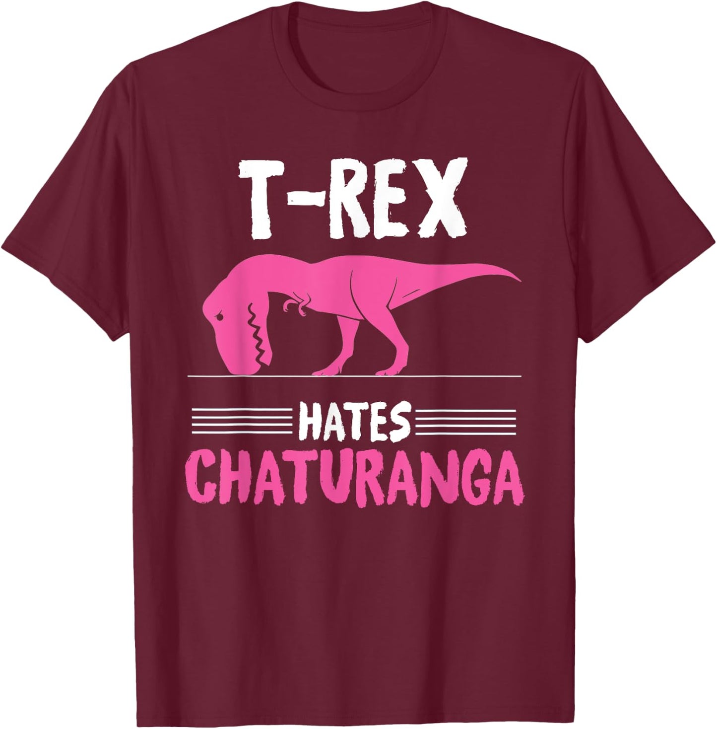 T-Rex Hates Chaturanga - Yoga Graphic T-Shirt - T-Shirt | Maroon