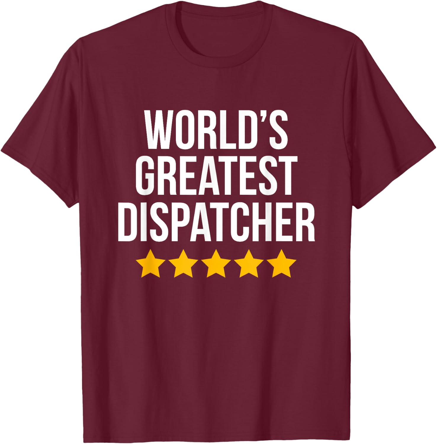 World's Greatest Dispatcher Police 911 Funny Dispatcher T-Shirt - T-Shirt | Maroon
