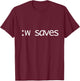:w Saves Vim T-Shirt - T-Shirt | Maroon