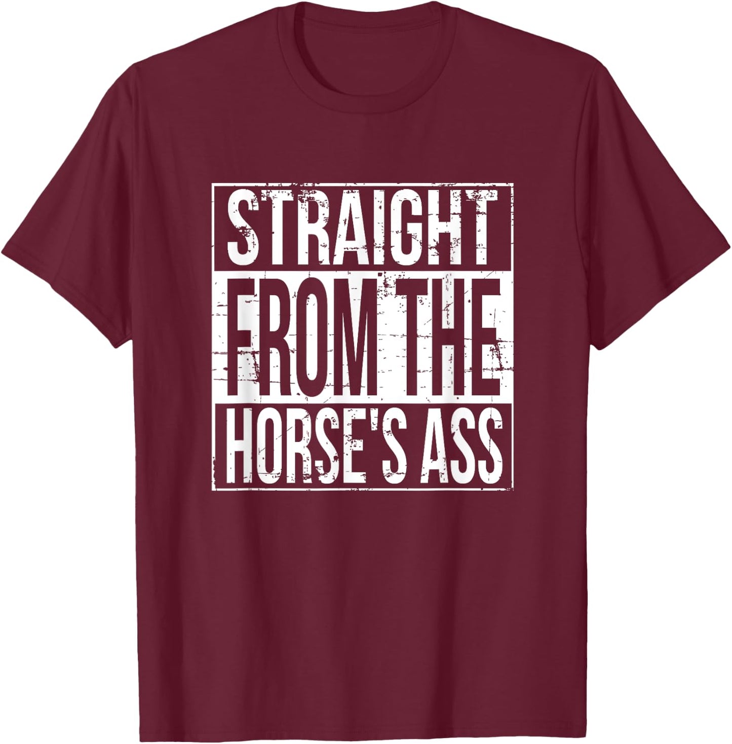 Horseface - Straight From The Horse's Ass T-Shirt - T-Shirt | Maroon