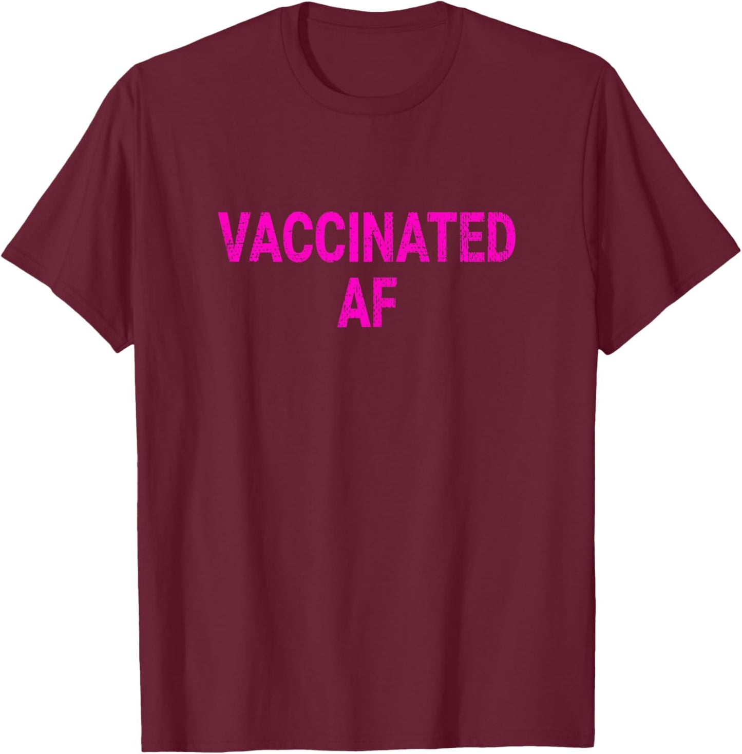 Vaccinated AF Pro Vaccine Funny Vaccination Vintage T-Shirt - T-Shirt | Maroon