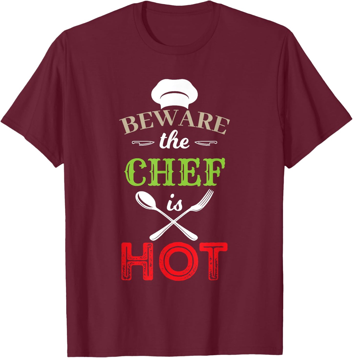 Beware The Chef Is Hot - Chef Weapons Funny T-Shirt - T-Shirt | Maroon