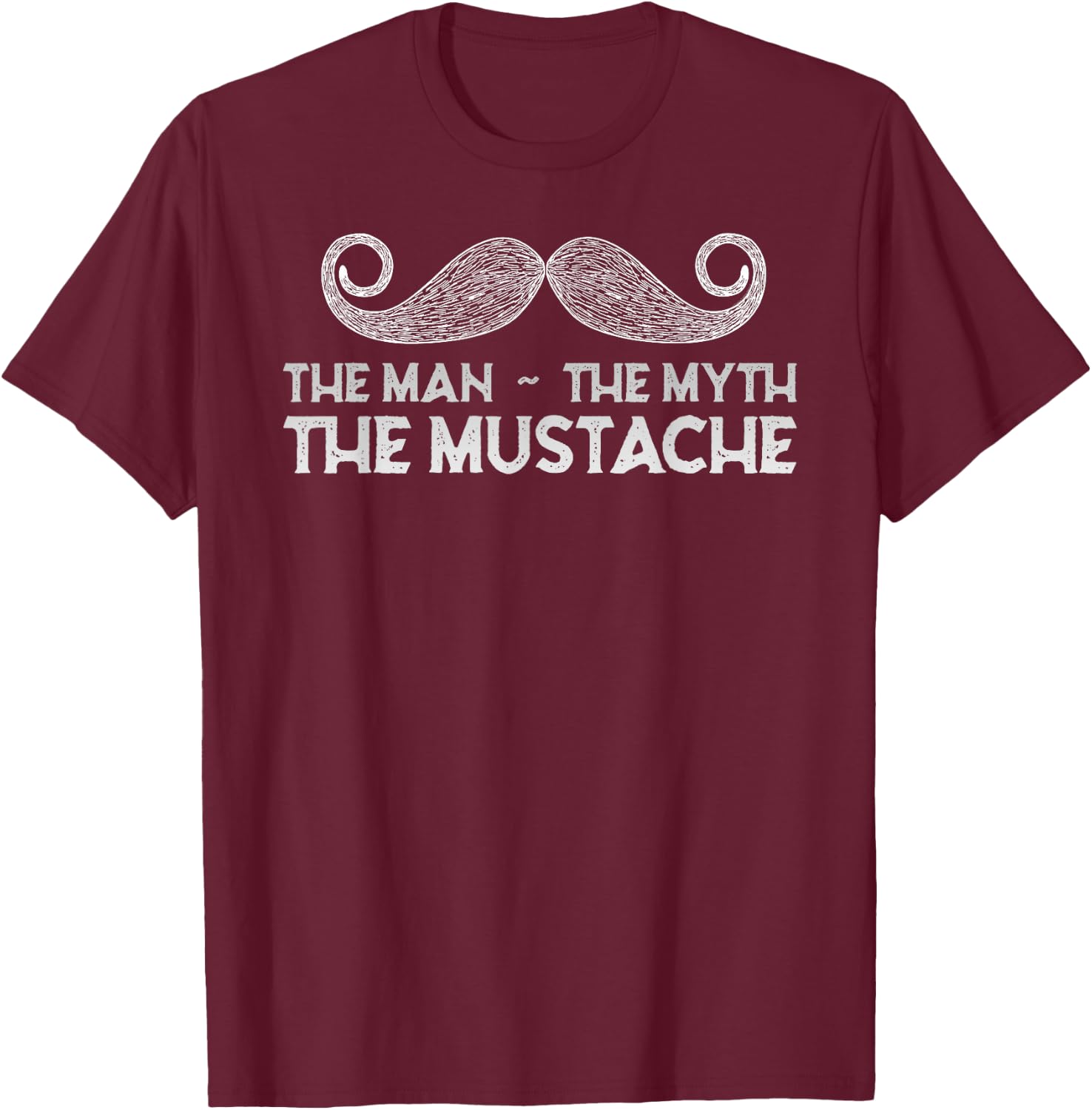 The Man The Myth The Mustache - Funny Mustache T-Shirt - T-Shirt | Maroon