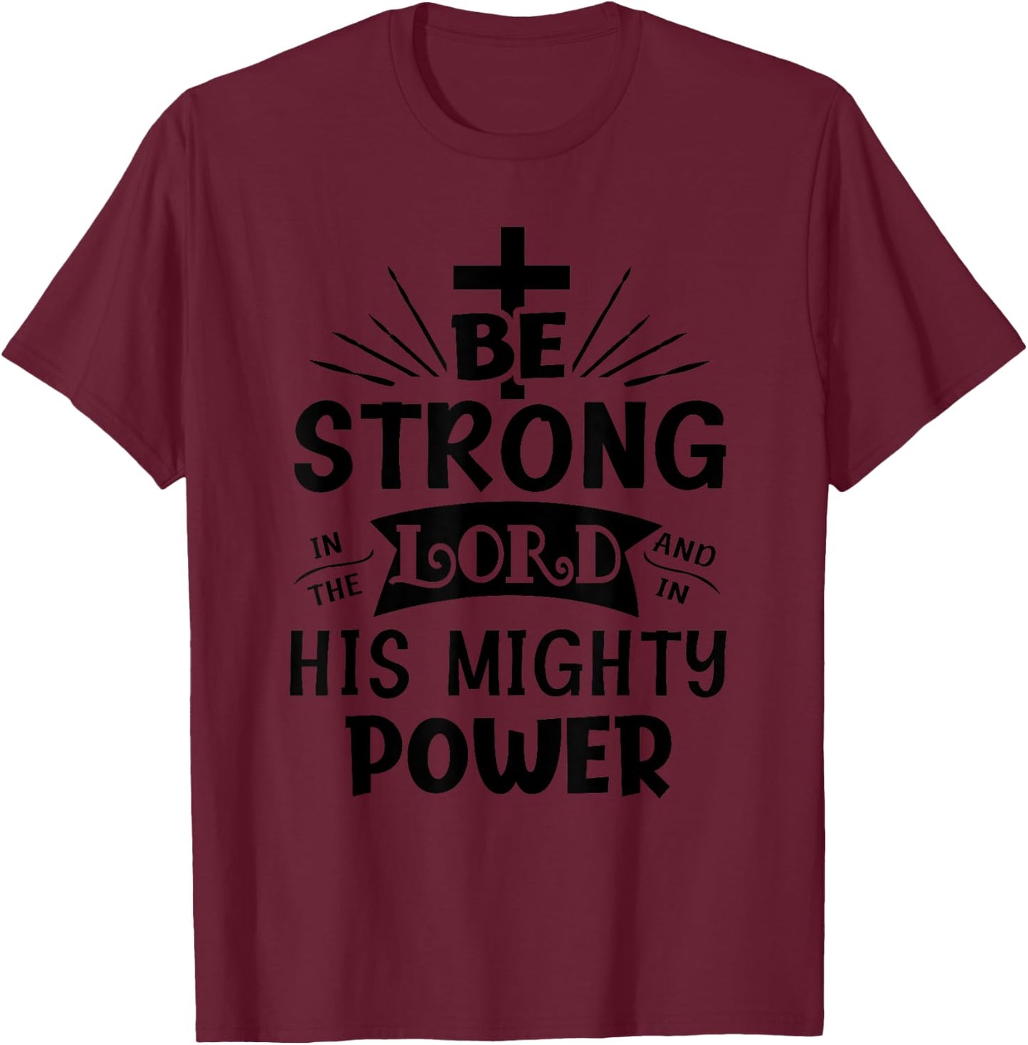 Be Strong In The Lord Christian Religious T-Shirt - T-Shirt | Maroon
