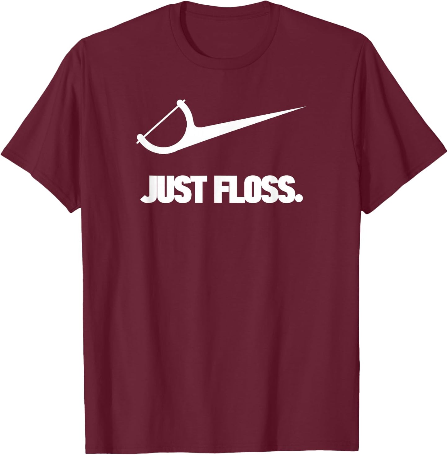 Funny Dentist Just Floss Dental Office Gift T-Shirt - T-Shirt | Maroon