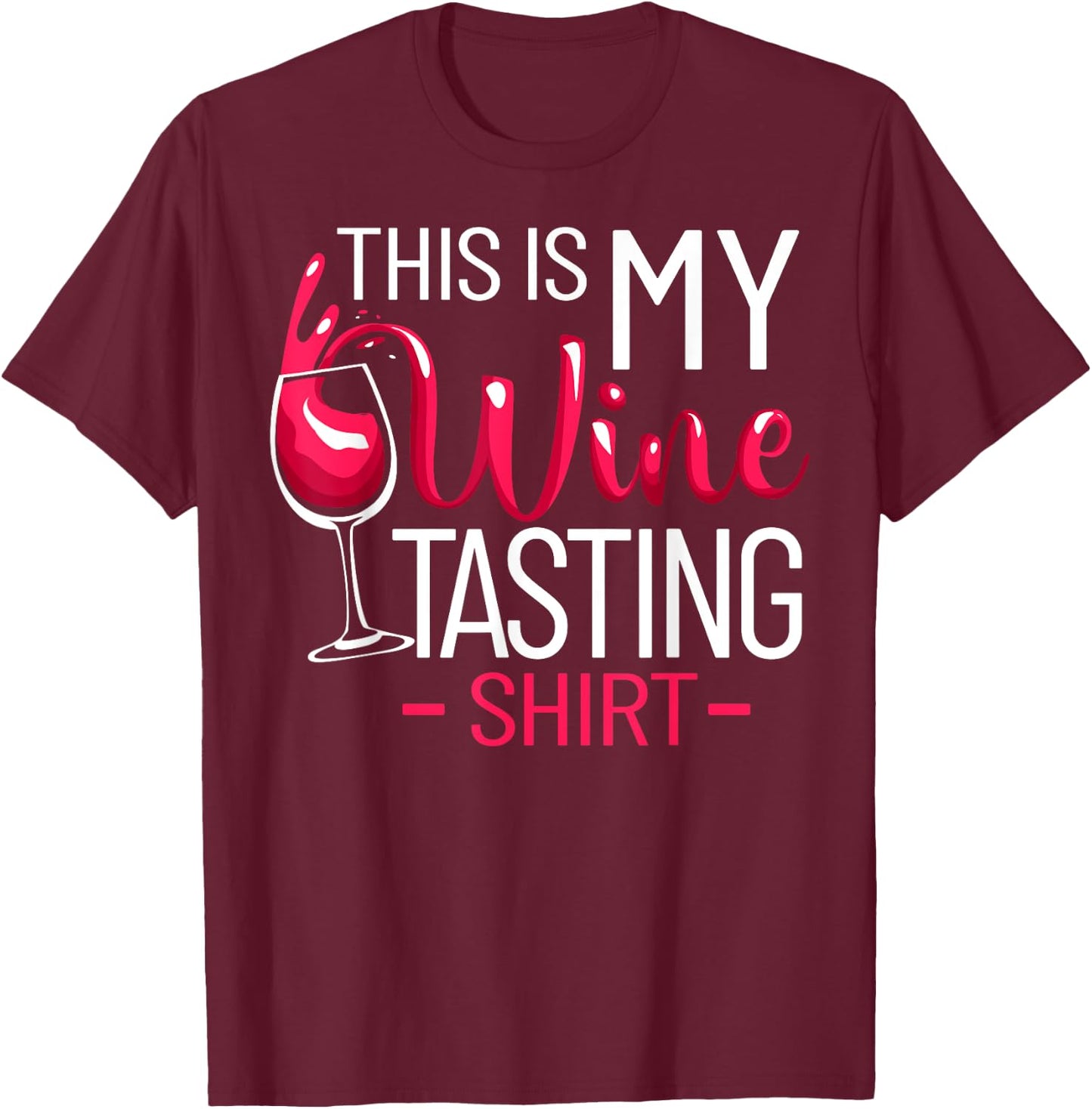 Wine Tasting Outfit Wine Connoisseur This Is My Wine Tasting T-Shirt - T-Shirt | Maroon