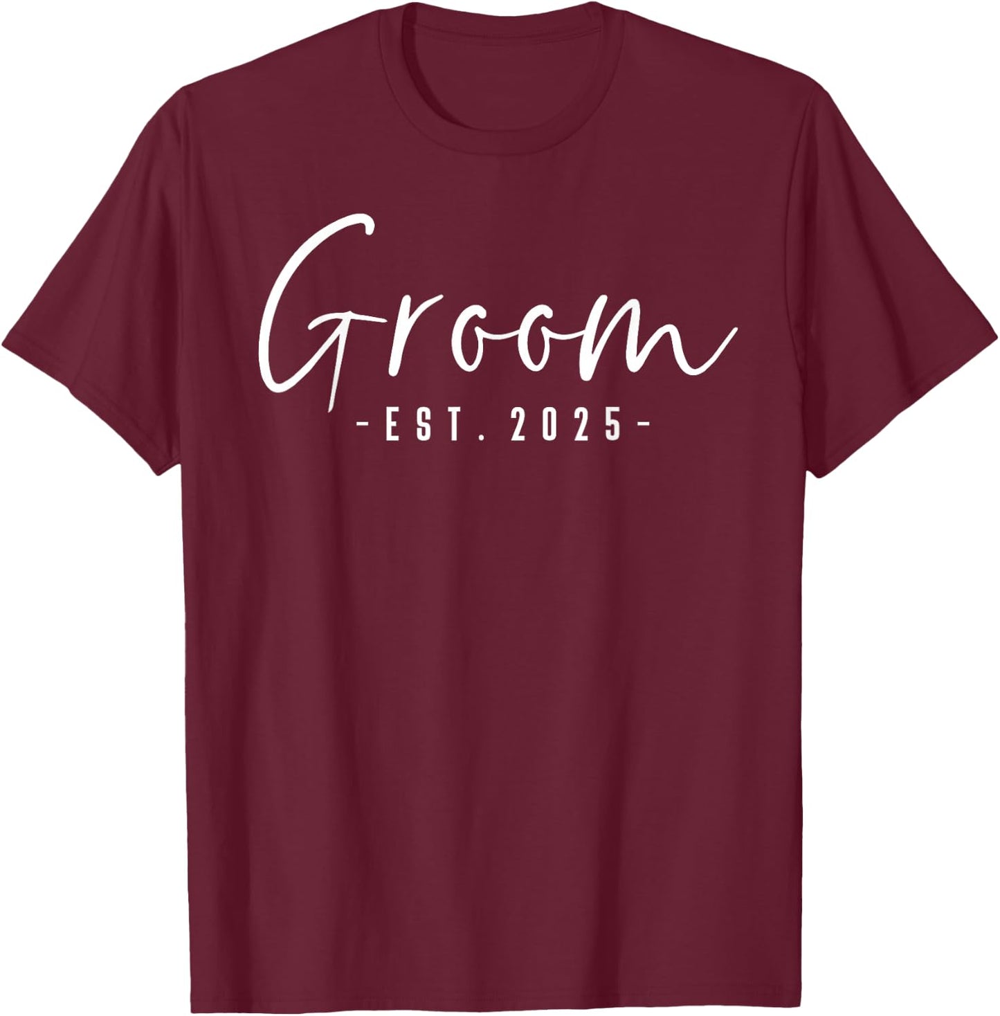 Groom Est 2025 Future Husband Engaged Gifts Him Engagement T-Shirt - T-Shirt | Maroon