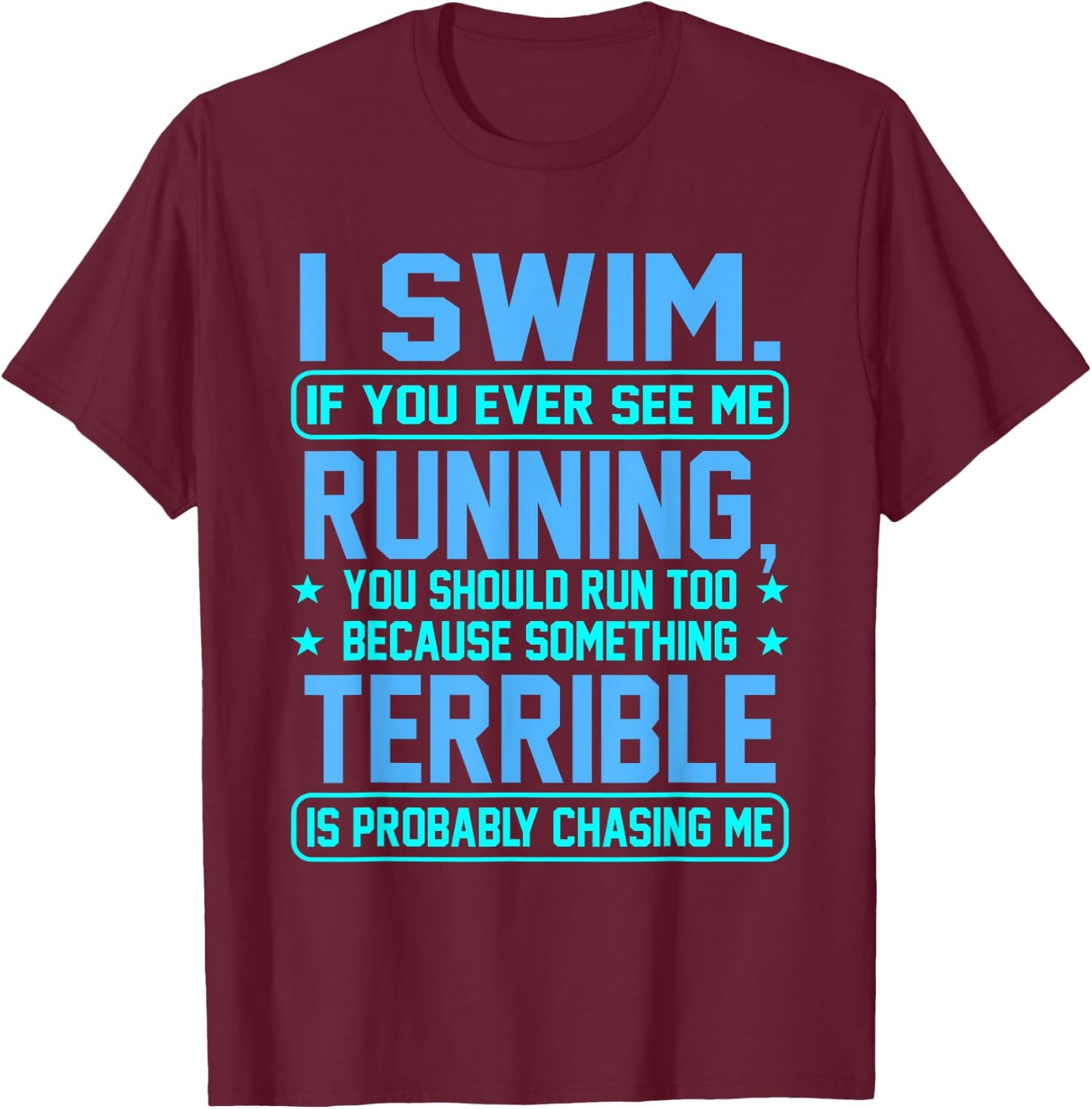 I Swim Fun Sarcasm Swimmer Swimming Coach Men Women Graphic T-Shirt - T-Shirt | Maroon