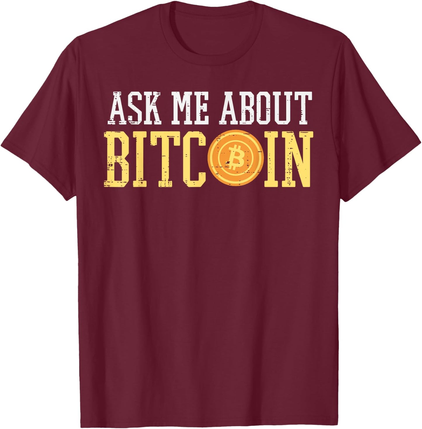 Ask Me About Bitcoin Funny BTC Crypto Cryptocurrency Trader T-Shirt - T-Shirt | Maroon