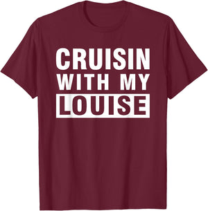 Cruisin With My Louise for Best Friends Matching Gift T-Shirt - T-Shirt | Maroon