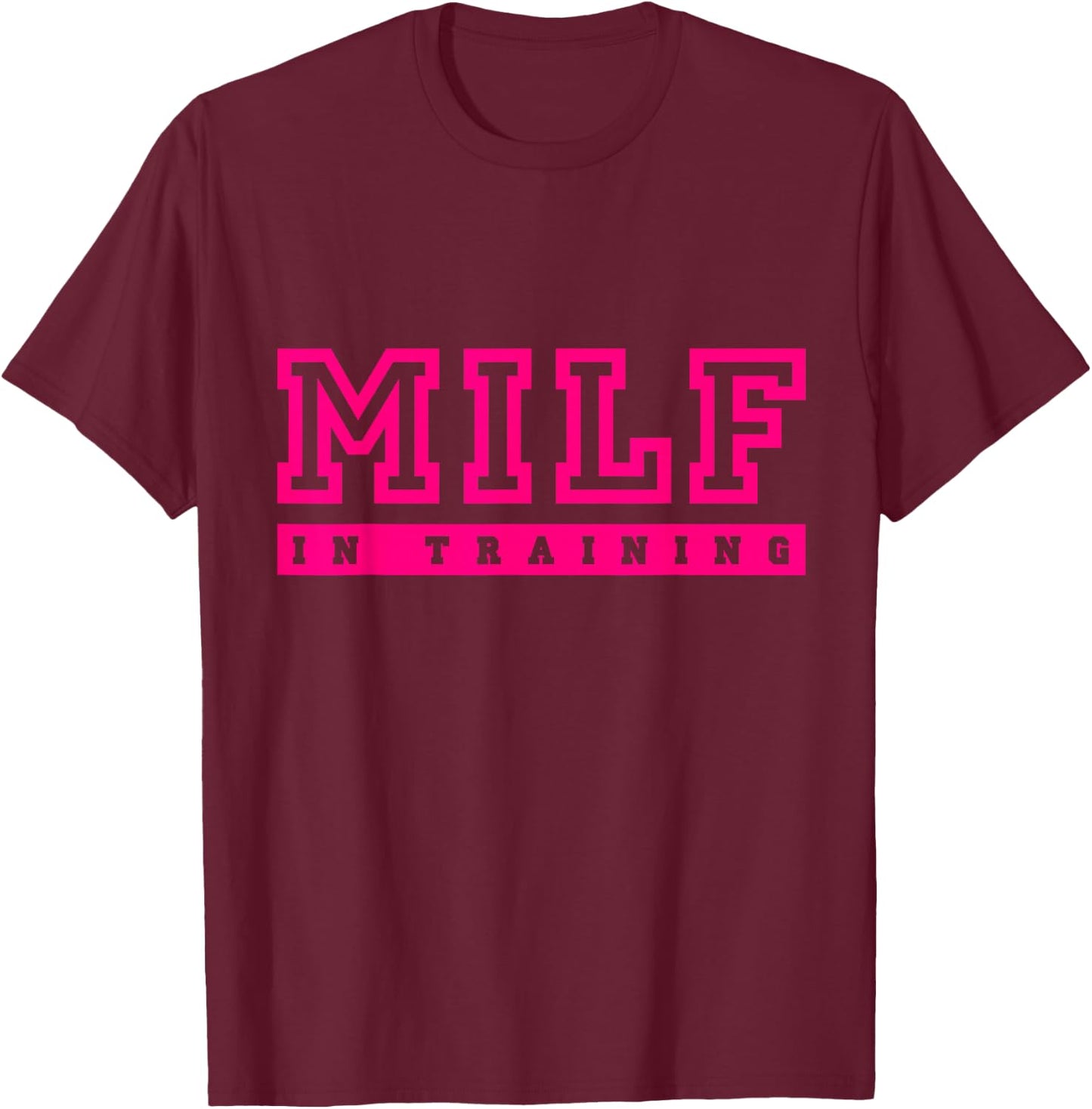 Milf in training T-Shirt - T-Shirt | Maroon