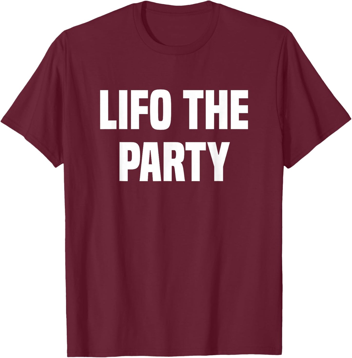 Lifo The Party Bookkeeping Accounting Tax Accountant T-Shirt - T-Shirt | Maroon