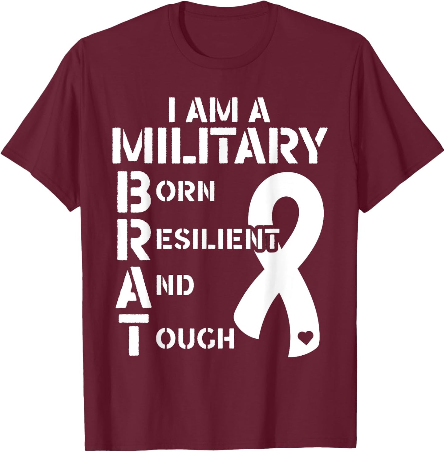 I Am A Military Brat Veteran Soldier Military Child Month T-Shirt - T-Shirt | Maroon