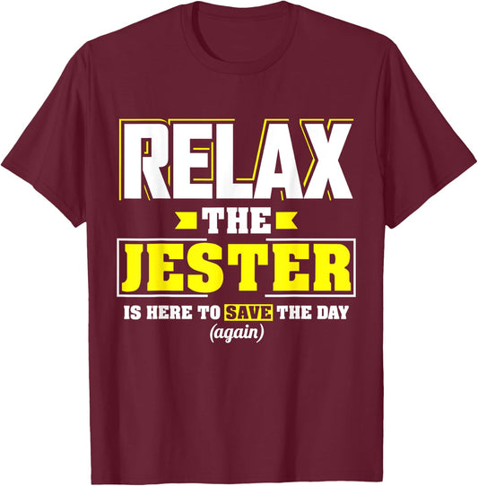Relax the Jester is here, Funny Jester T Shirt T-Shirt - T-Shirt | Maroon
