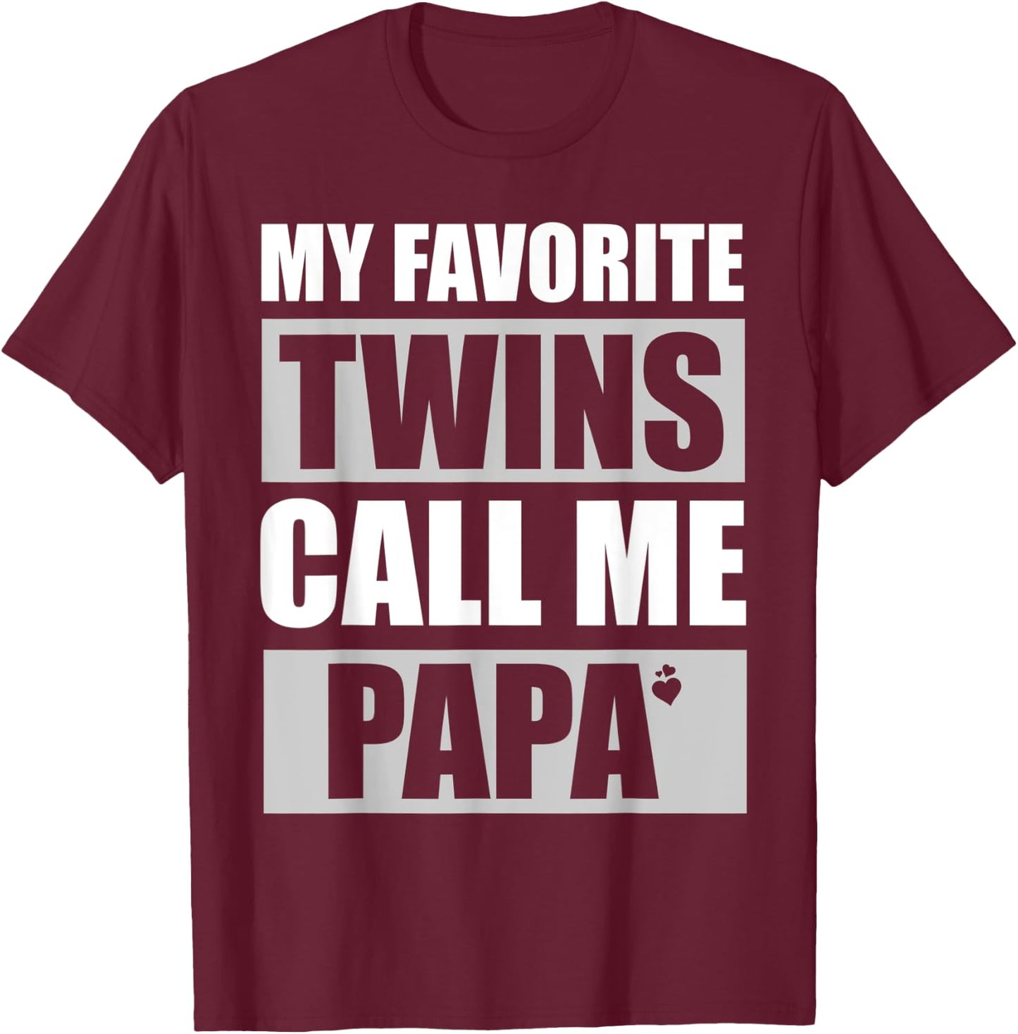My Favorite Twins Call Me Papa Funny Dad Fathers Day T-Shirt - T-Shirt | Maroon