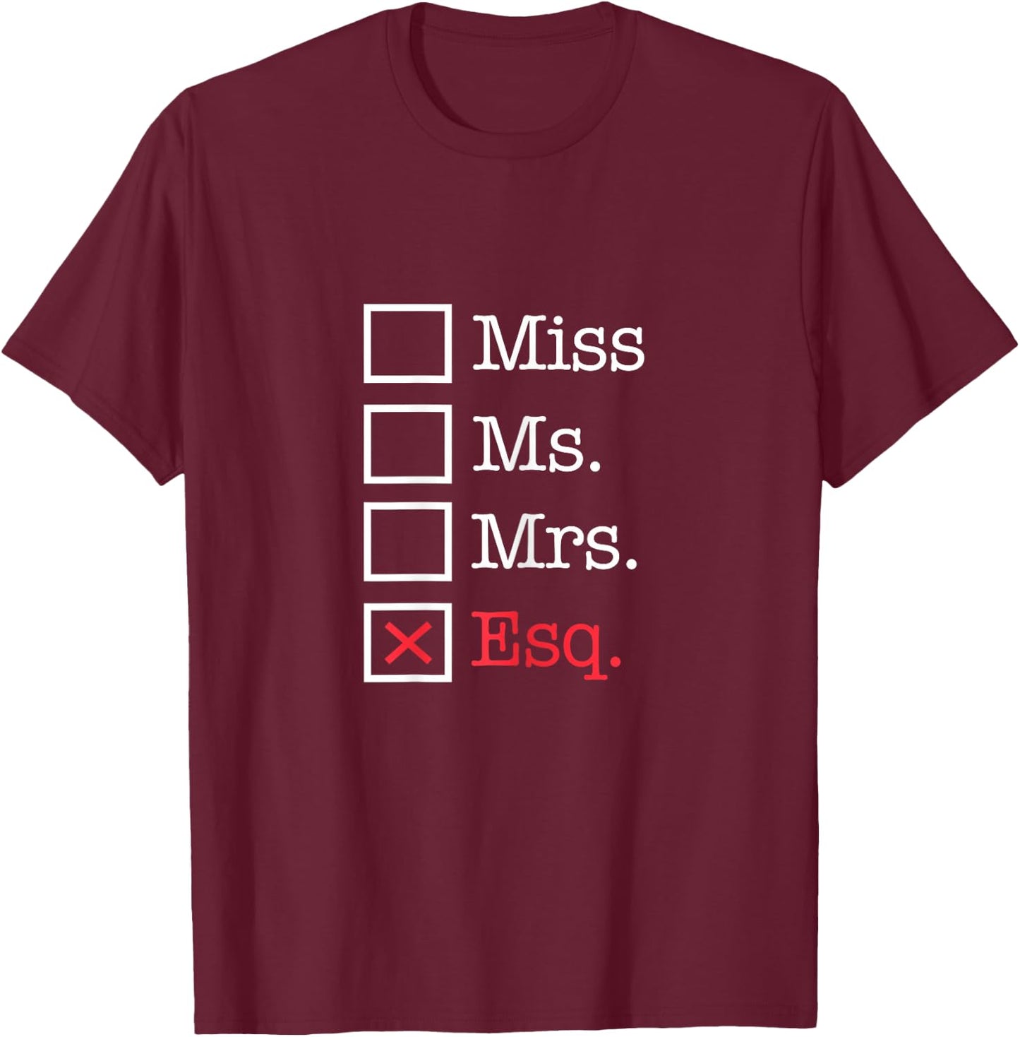 Miss Ms Mrs Esq Funny Law Student Esquire Graduation T-Shirt - T-Shirt | Maroon
