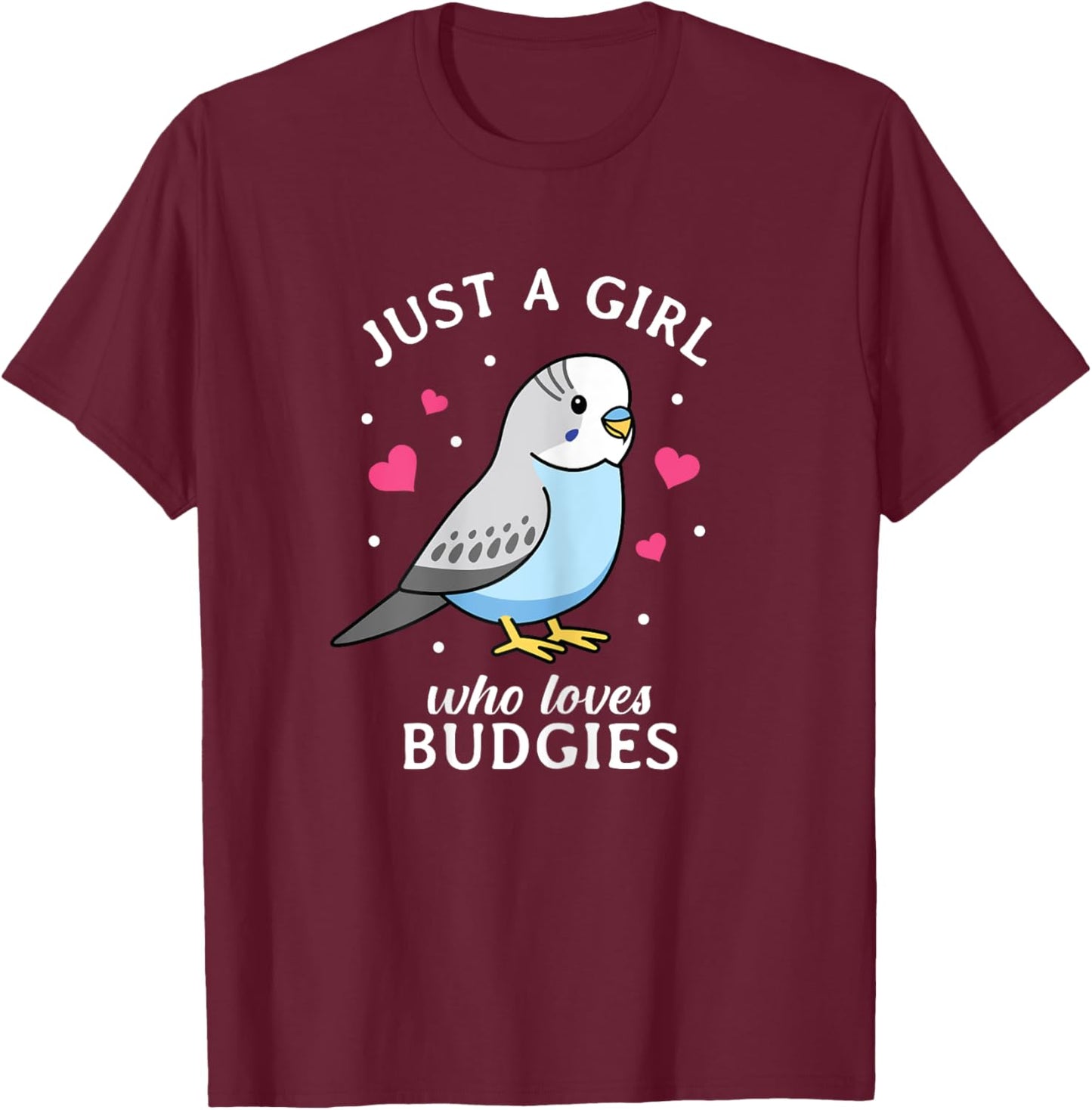 Just A Girl Who Loves Budgies - Women Funny Blue Budgerigar T-Shirt - T-Shirt | Maroon