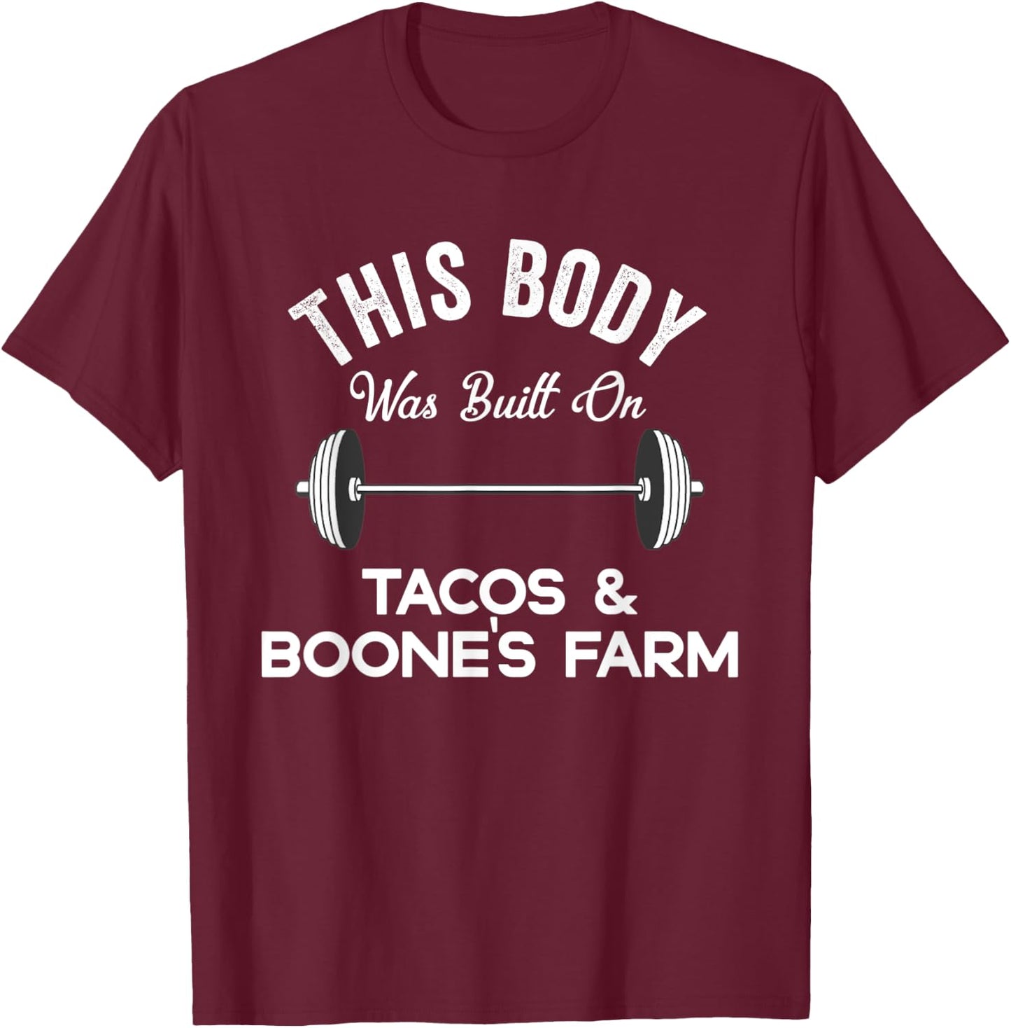 This Body Was Built On Tacos & Boone's Farm Funny Wine T-Shirt - T-Shirt | Maroon