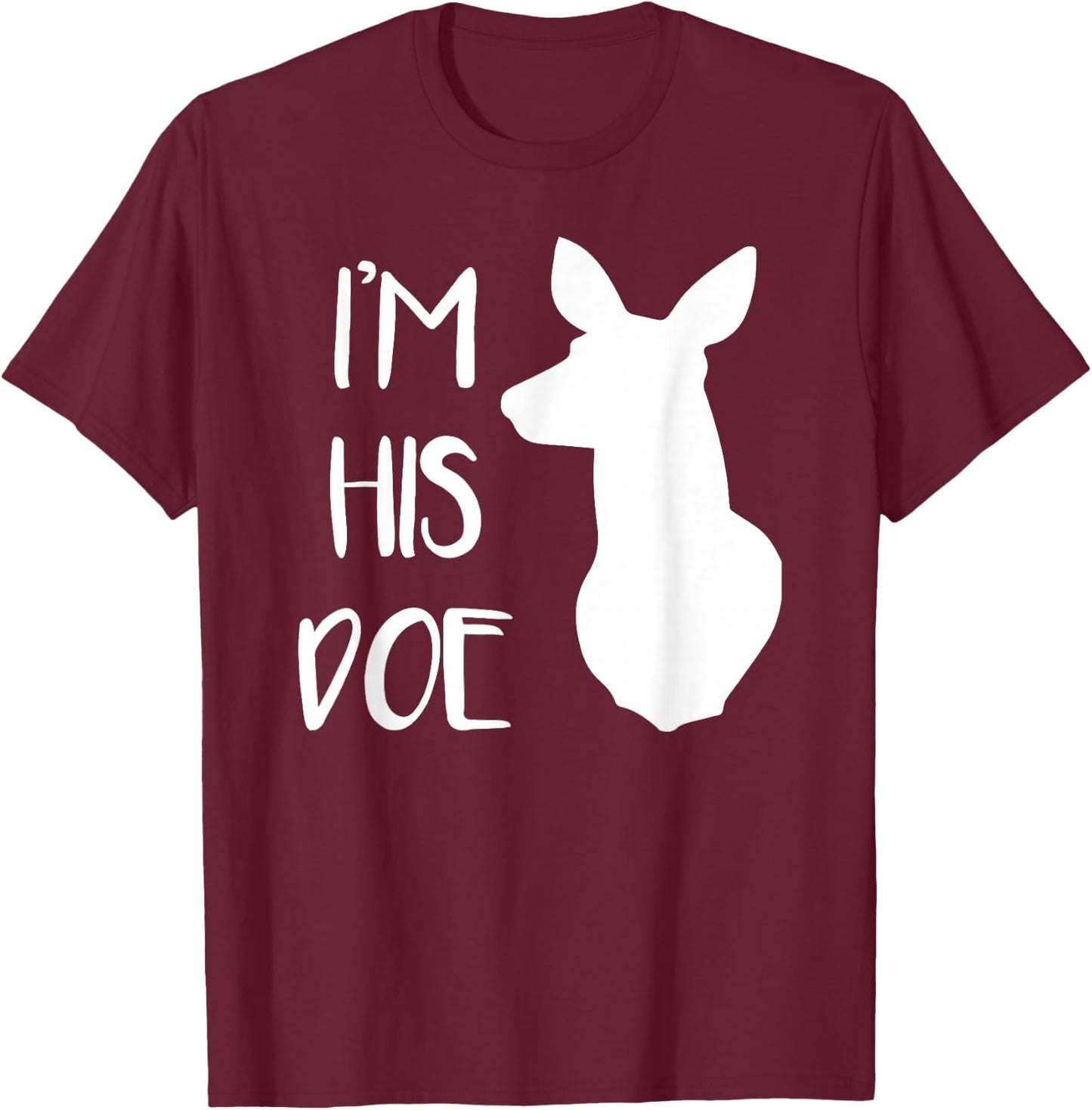 I'm His Doe - Cute Couples Shirt Design! T-Shirt - T-Shirt | Maroon