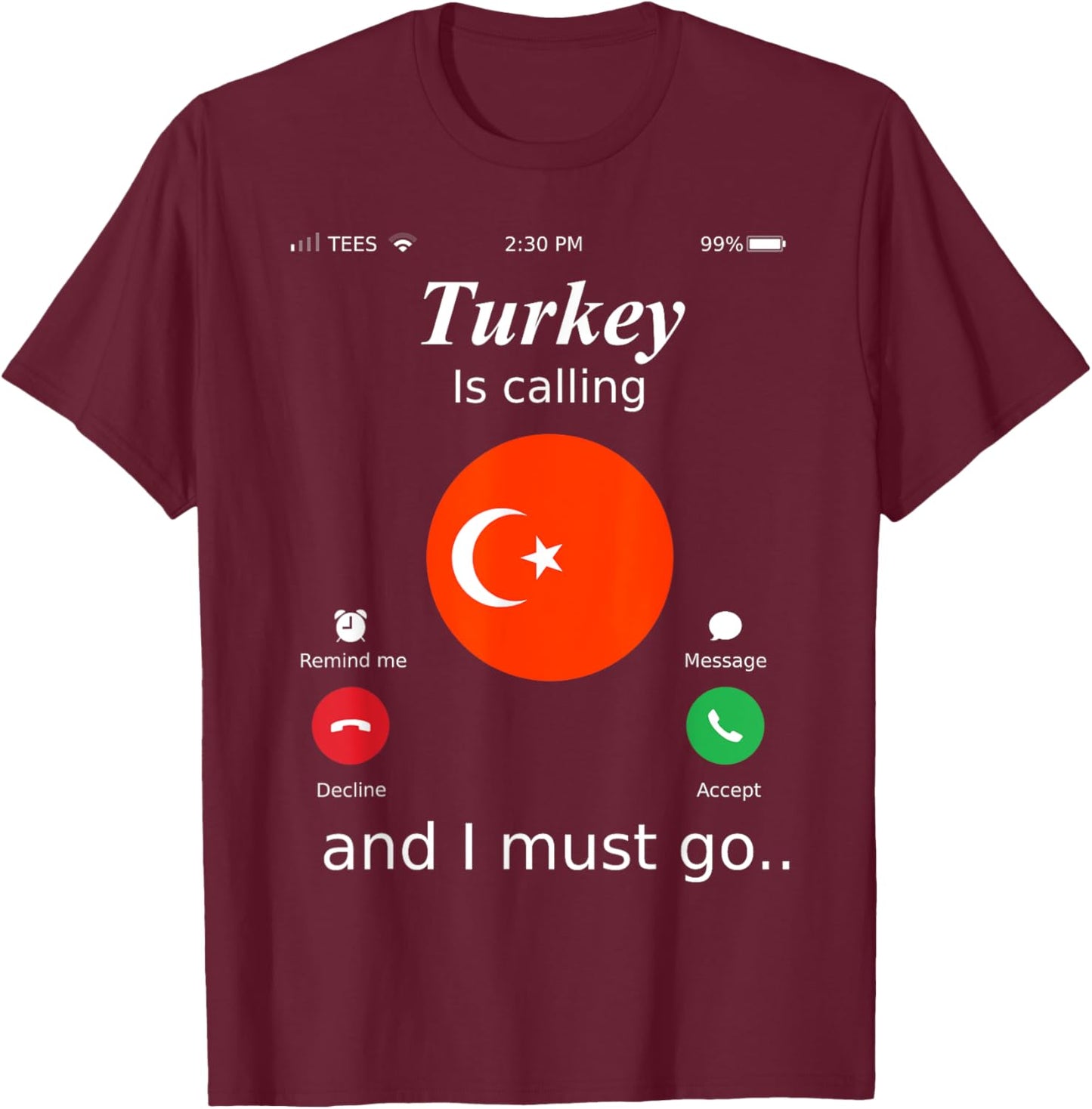 Turkey Is Calling and I Must Go Turkey Flag shirt T-Shirt - T-Shirt | Maroon