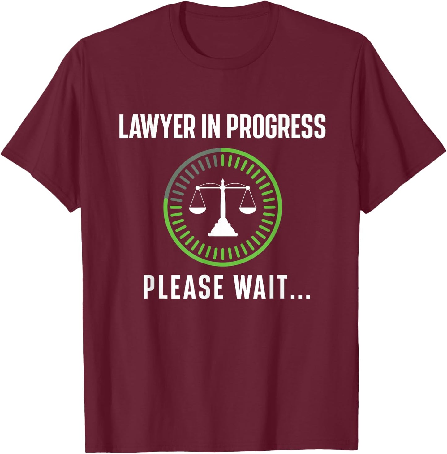 Lawyer In Progress Please Wait - Attorney Law School Degree T-Shirt - T-Shirt | Maroon