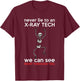 Never Lie To An X-Ray Tech We Can See Right Through You Gift T-Shirt - T-Shirt | Maroon