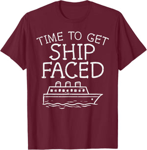 Time To Get Ship Faced Cruise Funny Cruising Vacation Gift T-Shirt - T-Shirt | Maroon