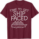 Time To Get Ship Faced Cruise Funny Cruising Vacation Gift T-Shirt - T-Shirt | Maroon