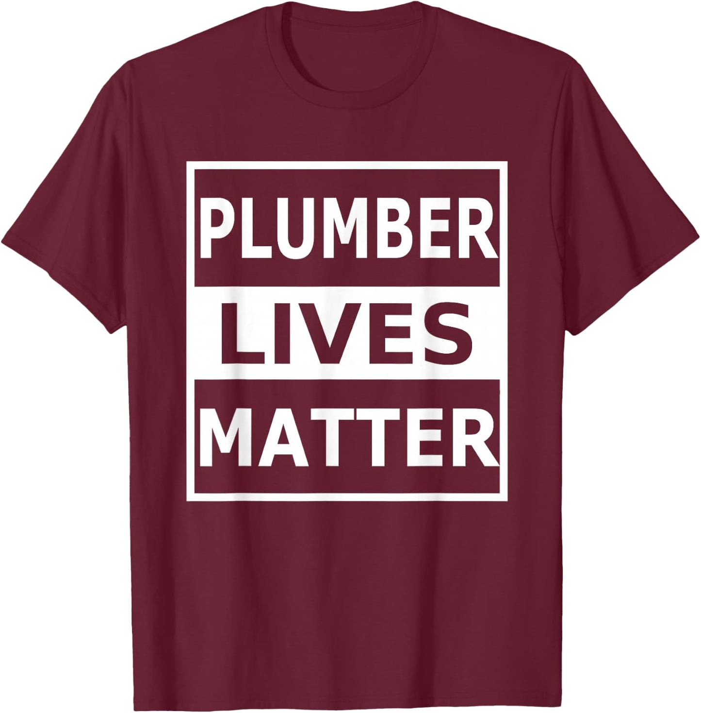 Plumber Lives Matter T-Shirt - T-Shirt | Maroon