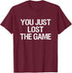 You Just Lost The Game T-Shirt - T-Shirt | Maroon