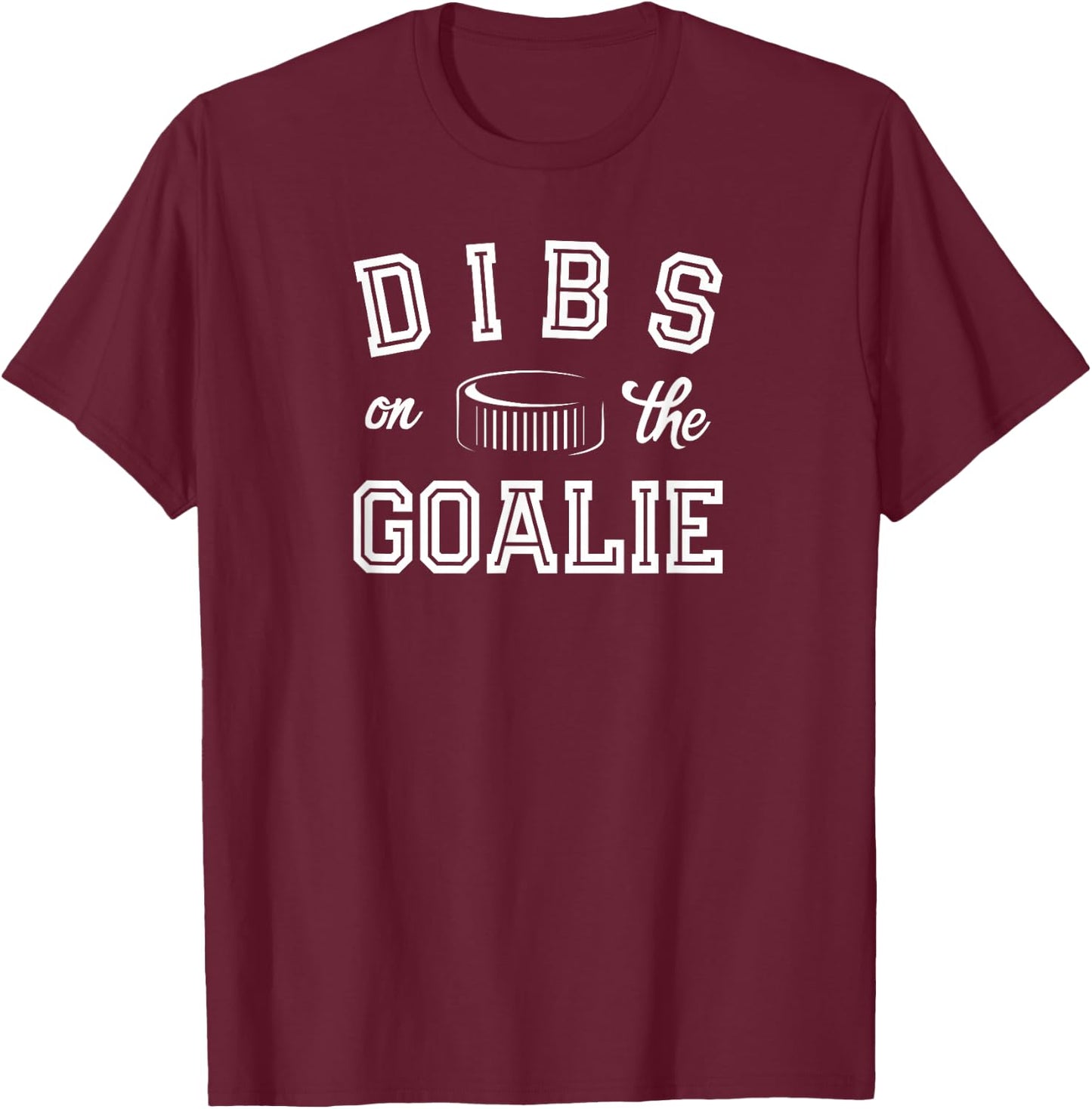 Dibs On Goalie for Ice Hockey Goaltenders Wife or Girlfriend T-Shirt - T-Shirt | Maroon