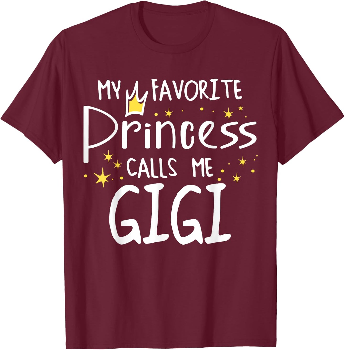 My Favorite Princess Call Me Gigi Happy Birthday Party T-Shirt - T-Shirt | Maroon