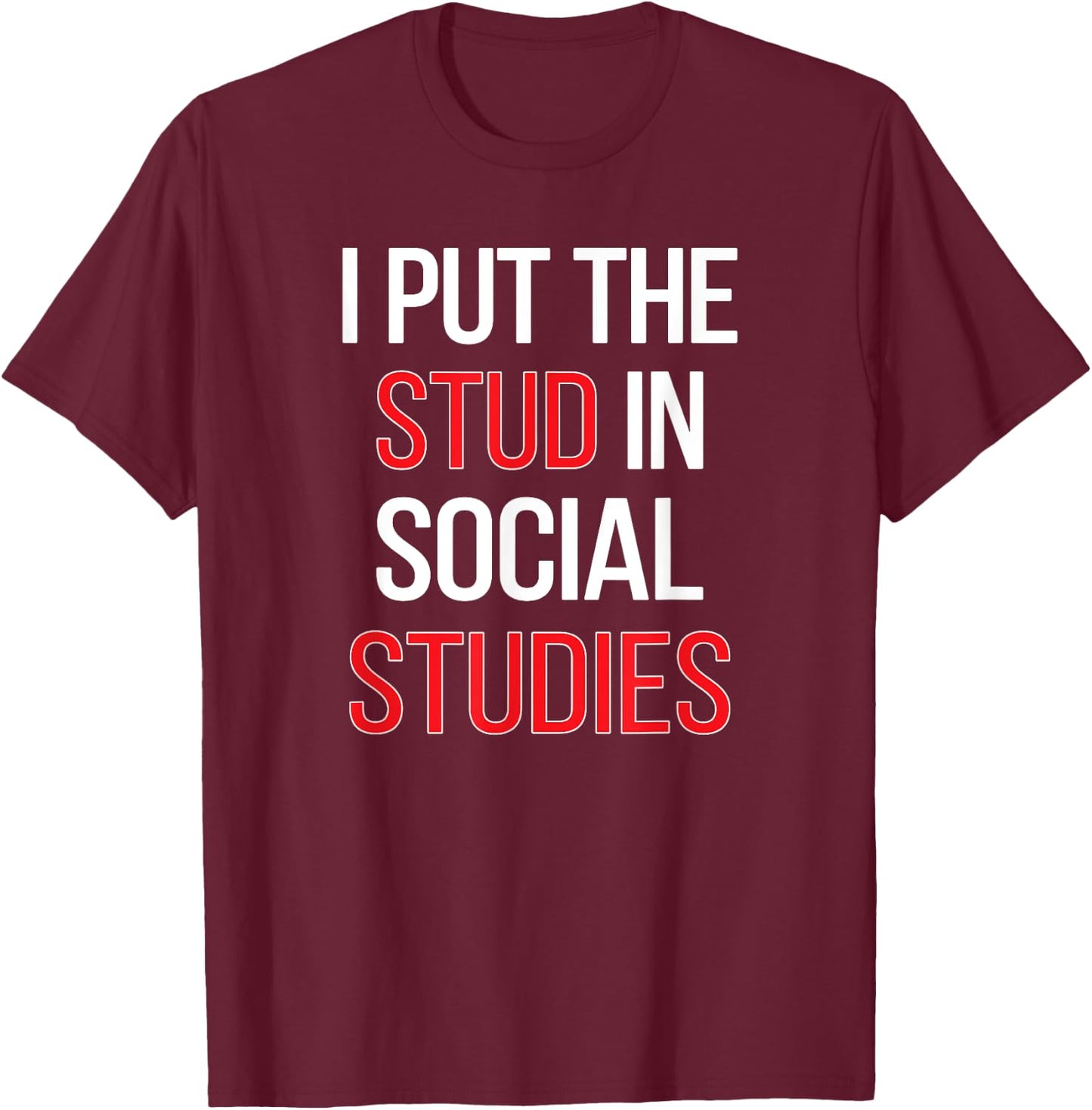 I Put The Stud In Social Studies Teacher Women T-Shirt - T-Shirt | Maroon