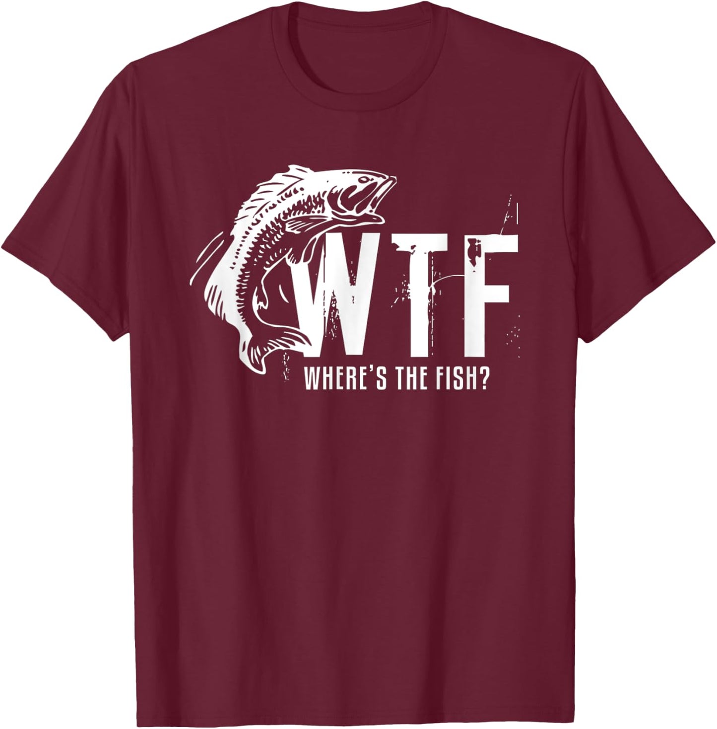 Wtf Wheres The Fish Funny Fishing T-Shirt - T-Shirt | Maroon