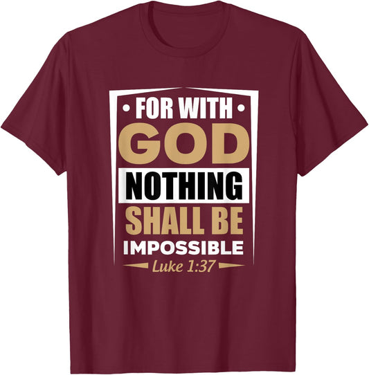 For With God Nothing Shall Be Impossible Luke 1:37 T-Shirt - T-Shirt | Maroon