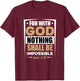 For With God Nothing Shall Be Impossible Luke 1:37 T-Shirt - T-Shirt | Maroon