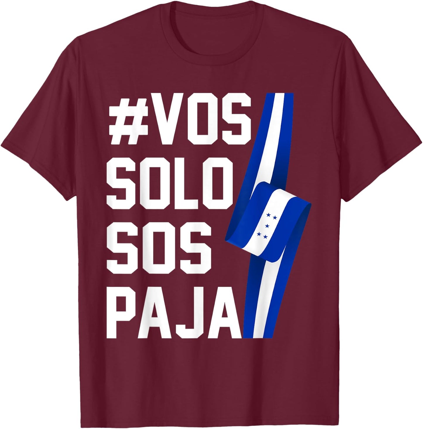 Honduras Flag Catracho Pride Hondureño Vos Solos Sos Pajas T-Shirt - T-Shirt | Maroon