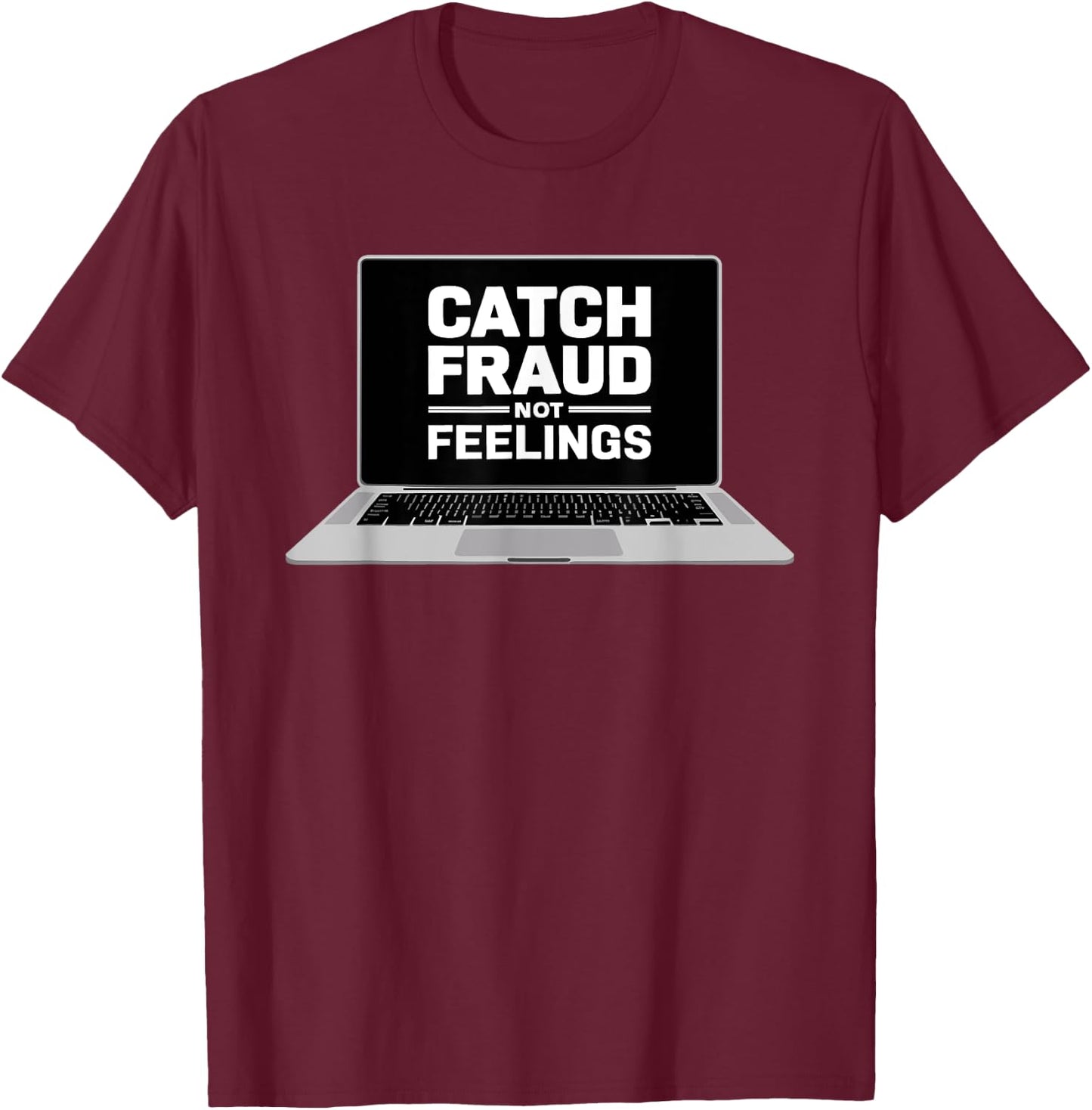 Catch Fraud Not Feeling Public Accountant CPA Tax Accounting T-Shirt - T-Shirt | Maroon