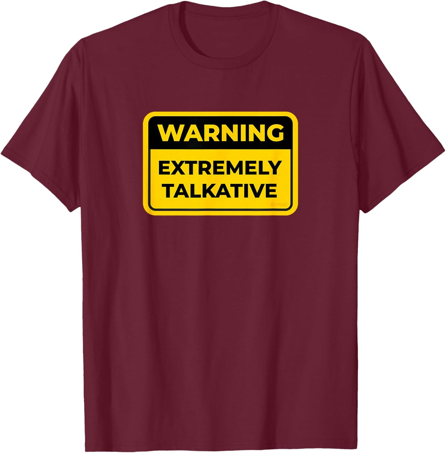 EXTREMELY TALKATIVE Funny Warning Sign Humor T-Shirt - T-Shirt | Maroon